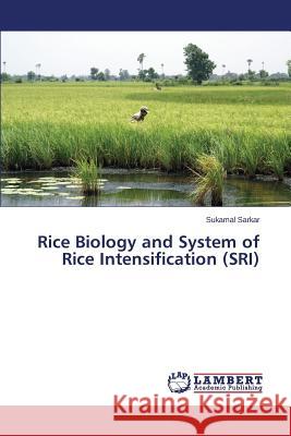 Rice Biology and System of Rice Intensification (SRI) Sarkar Sukamal 9783659623820 LAP Lambert Academic Publishing