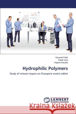 Hydrophilic Polymers Patel Gunvant                            Vora Pratik                              Kesarla Rajesh 9783659624063 LAP Lambert Academic Publishing