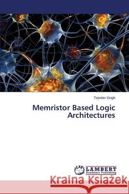 Memristor Based Logic Architectures Singh Tejinder 9783659624278