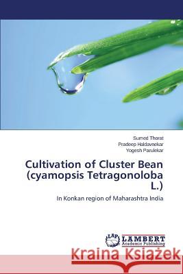 Cultivation of Cluster Bean (cyamopsis Tetragonoloba L.) Thorat Sumed 9783659624360