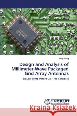 Design and Analysis of Millimeter-Wave Packaged Grid Array Antennas Zhang Bing 9783659624438