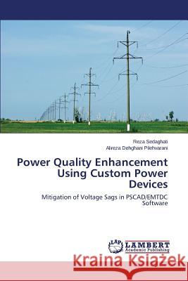 Power Quality Enhancement Using Custom Power Devices Sedaghati Reza                           Dehghani Pilehvarani Alireza 9783659624575 LAP Lambert Academic Publishing