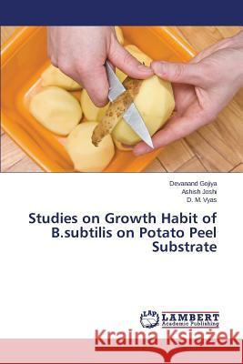 Studies on Growth Habit of B.subtilis on Potato Peel Substrate Gojiya Devanand 9783659624599 LAP Lambert Academic Publishing