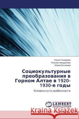 Sotsiokul'turnye preobrazovaniya v Gornom Altae v 1920-1930-e gody Goncharova Ol'ga 9783659624827