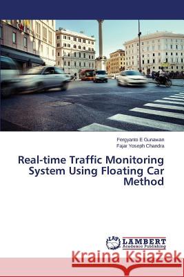 Real-time Traffic Monitoring System Using Floating Car Method Gunawan Fergyanto E. 9783659625176 LAP Lambert Academic Publishing