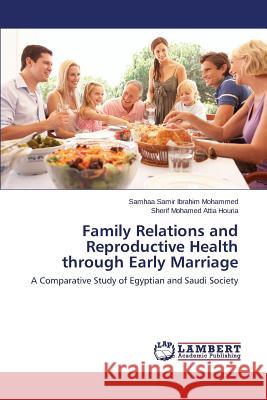 Family Relations and Reproductive Health through Early Marriage Ibrahim Mohammed Samhaa Samir 9783659625282 LAP Lambert Academic Publishing