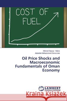 Oil Price Shocks and Macroeconomic Fundamentals of Oman Economy Hakro Ahmed Nawaz                        Omezzine Abdallah Mohammed 9783659625312 LAP Lambert Academic Publishing