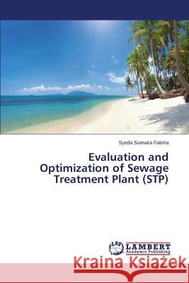 Evaluation and Optimization of Sewage Treatment Plant (STP) Fatima Syeda Sumaira 9783659625756