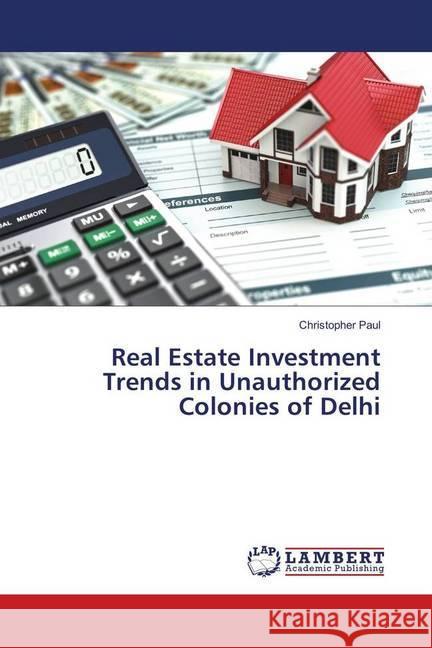 Real Estate Investment Trends in Unauthorized Colonies of Delhi Paul, Christopher 9783659626296 LAP Lambert Academic Publishing