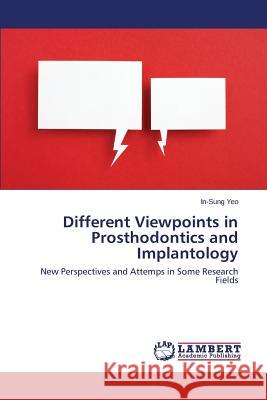 Different Viewpoints in Prosthodontics and Implantology Yeo In-Sung 9783659626586 LAP Lambert Academic Publishing