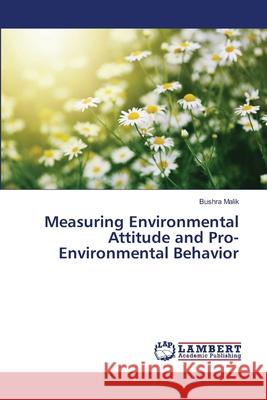 Measuring Environmental Attitude and Pro-Environmental Behavior Malik, Bushra 9783659626654