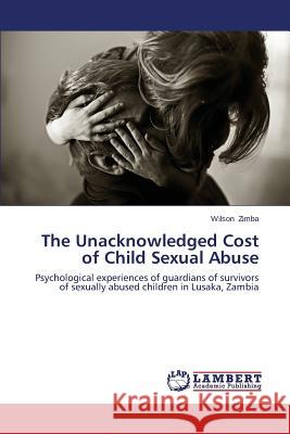 The Unacknowledged Cost of Child Sexual Abuse Zimba Wilson 9783659626807 LAP Lambert Academic Publishing