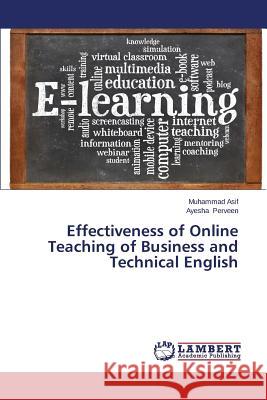 Effectiveness of Online Teaching of Business and Technical English Asif Muhammad                            Perveen Ayesha 9783659627118 LAP Lambert Academic Publishing