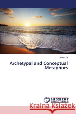 Archetypal and Conceptual Metaphors Ali Nehal 9783659627439