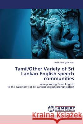Tamil/Other Variety of Sri Lankan English speech communities Widyalankara Rohini 9783659627583