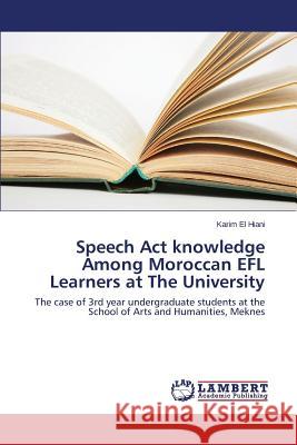 Speech Act knowledge Among Moroccan EFL Learners at The University El Hiani Karim 9783659627743 LAP Lambert Academic Publishing
