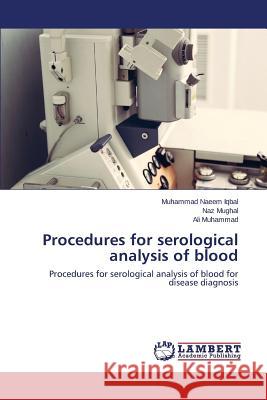 Procedures for serological analysis of blood Iqbal Muhammad Naeem 9783659628108 LAP Lambert Academic Publishing