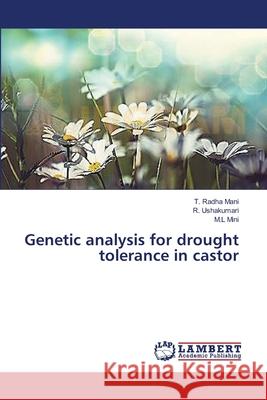 Genetic analysis for drought tolerance in castor Mini M. L.                               Ushakumari R.                            Mani T. Radha 9783659628634 LAP Lambert Academic Publishing