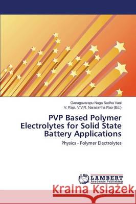 PVP Based Polymer Electrolytes for Solid State Battery Applications Naga Sudha Vani Ganagavarapu 9783659629099 LAP Lambert Academic Publishing