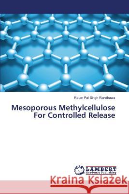 Mesoporous Methylcellulose For Controlled Release Singh Randhawa Ratan Pal 9783659629945