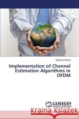 Implementation of Channel Estimation Algorithms in OFDM Bansal Navdeep 9783659630118 LAP Lambert Academic Publishing