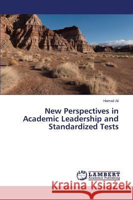 New Perspectives in Academic Leadership and Standardized Tests Ali Hamad 9783659630248
