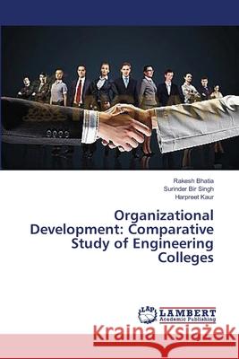 Organizational Development: Comparative Study of Engineering Colleges Bhatia Rakesh                            Singh Surinder Bir                       Kaur Harpreet 9783659630538