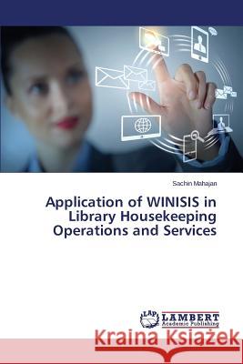 Application of WINISIS in Library Housekeeping Operations and Services Mahajan Sachin 9783659630644 LAP Lambert Academic Publishing