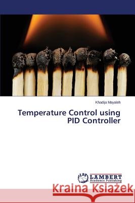 Temperature Control using PID Controller Mayaleh Khadija 9783659630743