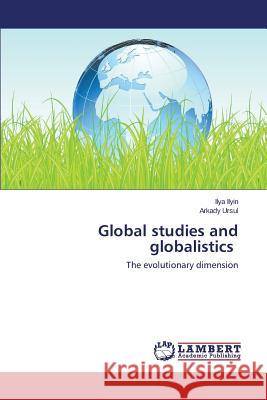 Global studies and globalistics Ilyin Ilya 9783659631283 LAP Lambert Academic Publishing