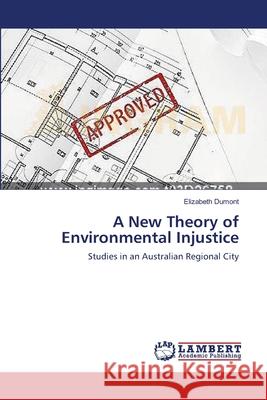 A New Theory of Environmental Injustice Dumont Elizabeth 9783659631665