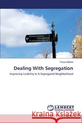 Dealing With Segregation Madani Pooya 9783659631788