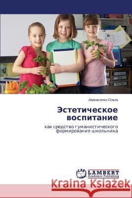 Esteticheskoe vospitanie Ol'ga Apanasenko 9783659632273 LAP Lambert Academic Publishing