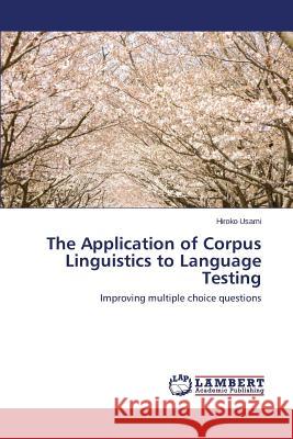 The Application of Corpus Linguistics to Language Testing Usami Hiroko 9783659632587