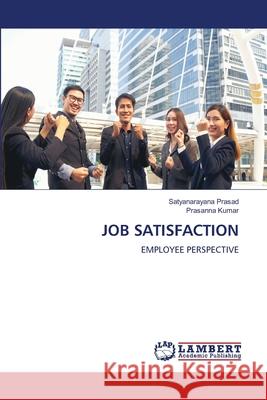 Job Satisfaction Satyanarayana Prasad Prasanna Kumar 9783659632594 LAP Lambert Academic Publishing