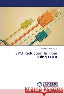 SPM Reduction In Fiber Using EDFA Jindal Pardeep Kumar 9783659632709