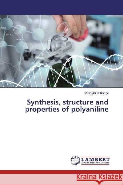 Synthesis, structure and properties of polyaniline Zahornyi, Maksym 9783659634048