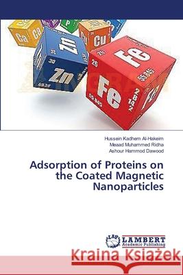 Adsorption of Proteins on the Coated Magnetic Nanoparticles Al-Hakeim Hussein Kadhem                 Ridha Meaad Muhammed                     Dawood Ashour Hammod 9783659634253 LAP Lambert Academic Publishing