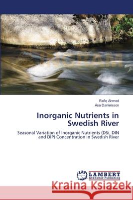 Inorganic Nutrients in Swedish River Ahmed, Rafiq 9783659634482