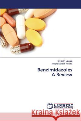 Benzimidazoles A Review Lingala Srikanth                         Nerella Raghunandan 9783659635397 LAP Lambert Academic Publishing