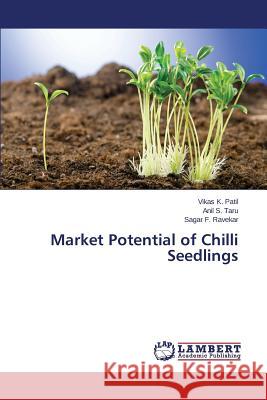 Market Potential of Chilli Seedlings Patil Vikas K.                           Taru Anil S.                             Ravekar Sagar F. 9783659635816 LAP Lambert Academic Publishing