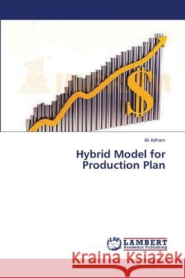 Hybrid Model for Production Plan Adham Ali 9783659635861