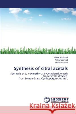 Synthesis of citral acetals Shahzadi Phool 9783659636110 LAP Lambert Academic Publishing