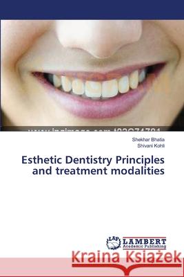 Esthetic Dentistry Principles and treatment modalities Bhatia Shekhar                           Kohli Shivani 9783659636615