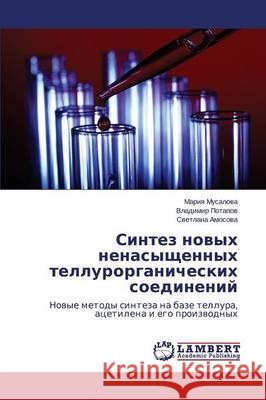 Sintez novykh nenasyshchennykh tellurorganicheskikh soedineniy Musalova Mariya 9783659636684 LAP Lambert Academic Publishing