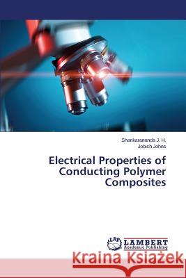 Electrical Properties of Conducting Polymer Composites J. H. Shankarananda                      Johns Jobish 9783659637506