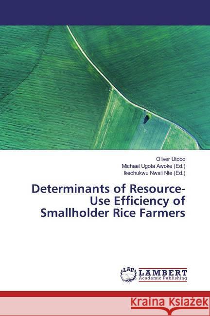 Determinants of Resource-Use Efficiency of Smallholder Rice Farmers Utobo, Oliver 9783659637667 LAP Lambert Academic Publishing