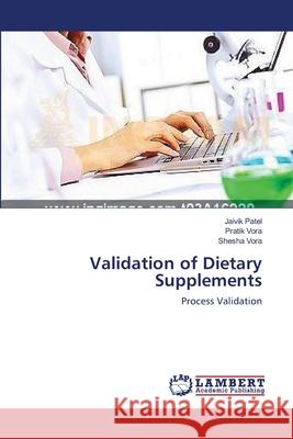 Validation of Dietary Supplements Patel, Jaivik 9783659638237 LAP Lambert Academic Publishing