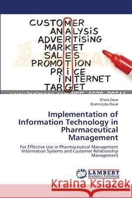 Implementation of Information Technology in Pharmaceutical Management Dave, Dhara 9783659638510 LAP Lambert Academic Publishing