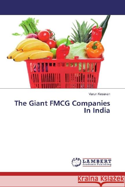 The Giant FMCG Companies In India Kesavan, Varun 9783659638633 LAP Lambert Academic Publishing